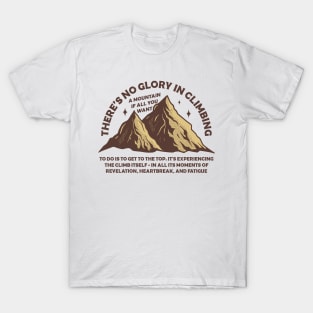 There's no glory in climbing T-Shirt